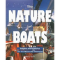 The Nature of Boats: Insights and Esoterica for the Nautically Obsessed - Paperback