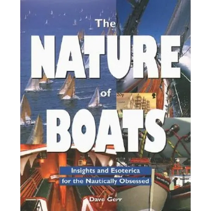 The Nature of Boats: Insights and Esoterica for the Nautically Obsessed - Paperback