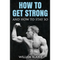 How To Get Strong and How To Stay So - Paperback