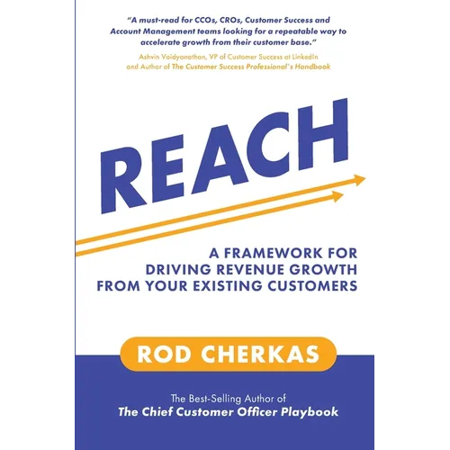 Reach: A Framework for Driving Revenue Growth from Your Existing Customers - Paperback