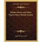 Hidden Power and Other Papers Upon Mental Science - Paperback