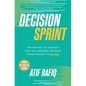 Decision Sprint: The New Way to Innovate Into the Unknown and Move from Strategy to Action - Hardcover