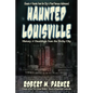 Haunted Louisville - Paperback