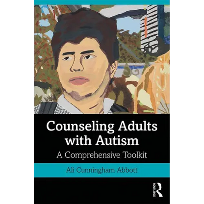 Counseling Adults with Autism: A Comprehensive Toolkit - Paperback