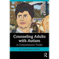 Counseling Adults with Autism: A Comprehensive Toolkit - Paperback