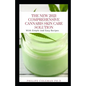 The New 2021 Comprehensive Cannabis Skin Care Solution: With Simple And Easy Recipes - Paperback
