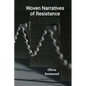 Woven Narratives of Resistance: Reclaiming Identity and Challenging Social Norms Through Fiber Art - Paperback