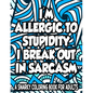 Allergic To Stupidity I Break Out In Sarcasm A Snarky Coloring Book For Adults: Anti-Stress Coloring Sheets With Sarcastic Quotes, Hilarious Coloring - Paperback