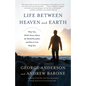 Life Between Heaven and Earth: What You Didn't Know About the World Hereafter and How It Can Help You - Paperback