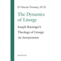 The Dynamics of the Liturgy: Joseph Ratzinger's Theology of Liturgy - Paperback