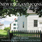 New England Icons: Shaker Villages, Saltboxes, Stone Walls, and Steeples - Hardcover
