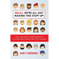Relax, We're All Just Making This Stuff Up!: Using the tools of improvisation to cultivate more courage and joy in your life - Paperback