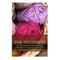 Knitting for Beginners: The Unbelievable Guide to Knitting with Pictures, Instructions, and Lessons! (Knitting, How to Knit, Knitting Patterns - Paperback