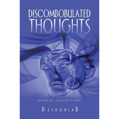 Discombobulated Thoughts: {Poetry Collection} - Paperback