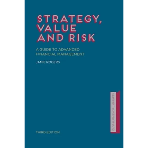 Strategy, Value and Risk: A Guide to Advanced Financial Management - Paperback
