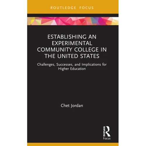 Establishing an Experimental Community College in the United States: Challenges, Successes, and Implications for Higher Education - Paperback