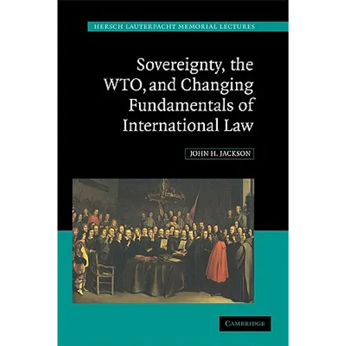 Sovereignty, the Wto, and Changing Fundamentals of International Law - Paperback