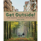 Get Outside!: How Humans Connect with Nature - Hardcover