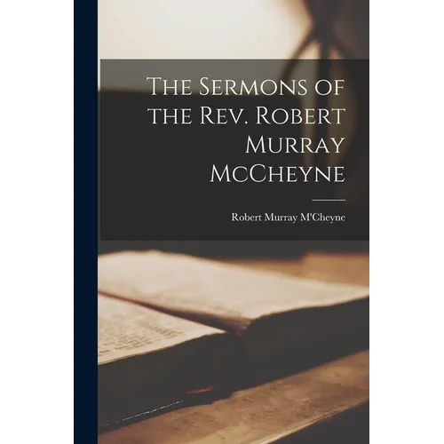 The Sermons of the Rev. Robert Murray McCheyne - Paperback