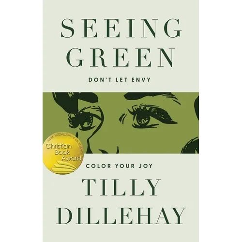 Seeing Green: Don't Let Envy Color Your Joy - Paperback