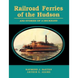 Railroad Ferries of the Hudson and Stories of a Deck Hand - Paperback