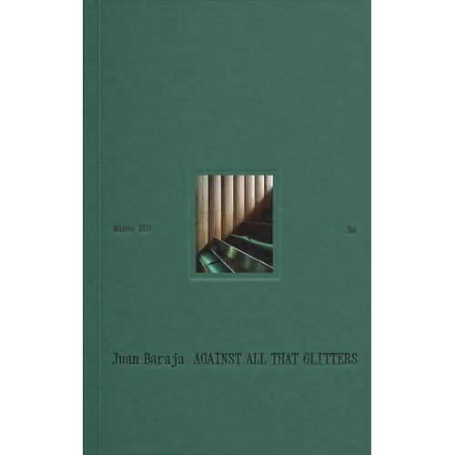 Juan Baraja: Against All That Glitters - Hardcover