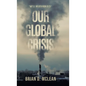 Our Global Crisis: "We'll Never Run Out!" - Hardcover
