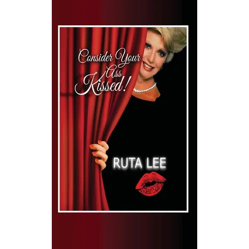 Consider Your Ass Kissed - Hardcover