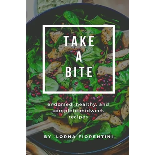 Take a bite: Endorsed, healthy, and complete Midweek Recipes - Paperback