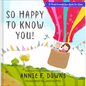 So Happy to Know You! - Hardcover