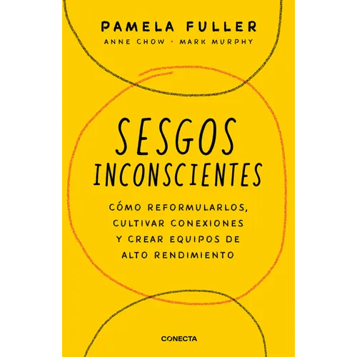 Sesgos Inconcientes: Cómo Reformularlos, Cultivar Conexiones Y Crear Equipos de Alto Rendimiento / The Leader's Guide to Unconscious Bias - Paperback