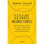 Sesgos Inconcientes: Cómo Reformularlos, Cultivar Conexiones Y Crear Equipos de Alto Rendimiento / The Leader's Guide to Unconscious Bias - Paperback