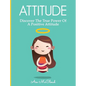 Attitude: Discover The True Power Of A Positive Attitude - Hardcover