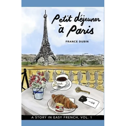 Petit déjeuner à Paris: A Story in Easy French with Translation, Vol. 1 - Paperback