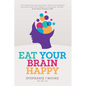 Eat Your Brain Happy - Paperback