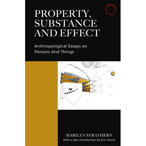 Property, Substance, and Effect: Anthropological Essays on Persons and Things - Paperback