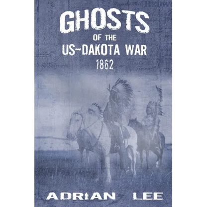 Ghosts of the US-Dakota War 1862 - Paperback