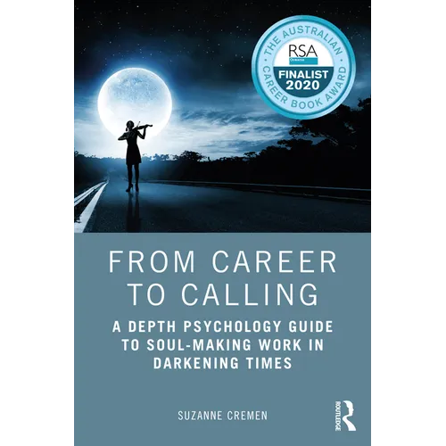 From Career to Calling: A Depth Psychology Guide to Soul-Making Work in Darkening Times - Paperback