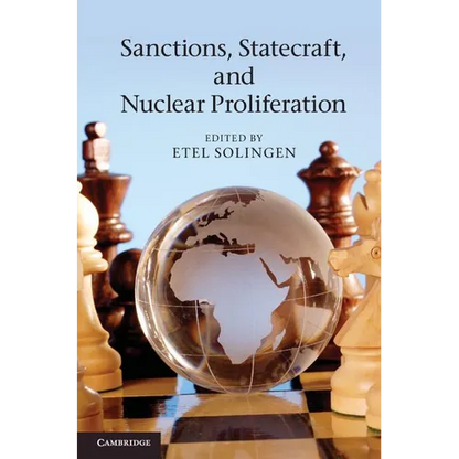 Sanctions, Statecraft, and Nuclear Proliferation: Sanctions, Inducements, and Collective Action. Edited by Etel Solingen - Paperback