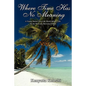Where Time Has No Meaning: A Young Marine Leaves the Harsh Military Life for the Heavenly Hawaiian Culture - Paperback