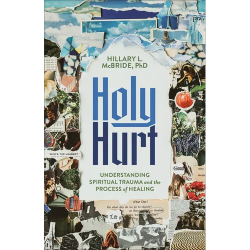 Holy Hurt: Understanding Spiritual Trauma and the Process of Healing - Paperback