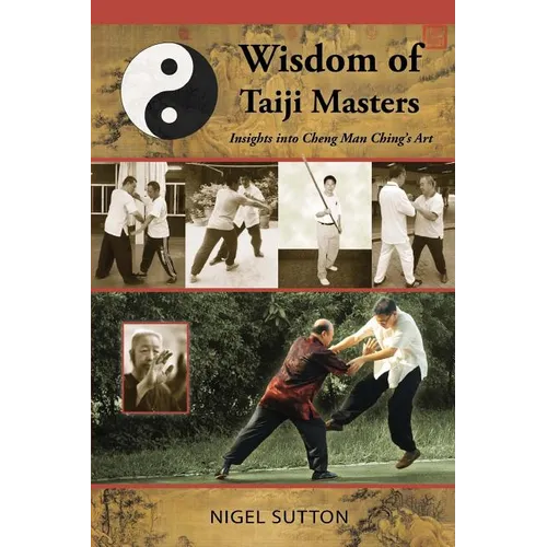 Wisdom of Taiji Masters: Insights into Cheng Man Ching's Art - Paperback