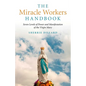 The Miracle Workers Handbook: Seven Levels of Power and Manifestation of the Virgin Mary - Paperback