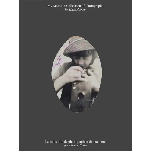 Michael Snow: My Mother's Collection of Photographs - Hardcover