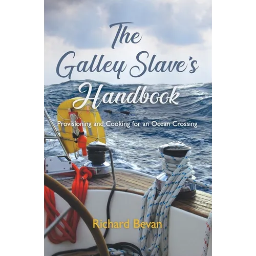 The Galley Slave's Handbook: Provisioning and cooking for an Atlantic crossing - Paperback