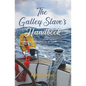 The Galley Slave's Handbook: Provisioning and cooking for an Atlantic crossing - Paperback