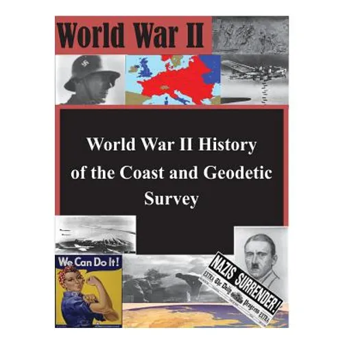 World War II History of the Coast and Geodetic Survey - Paperback