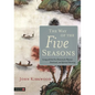The Way of the Five Seasons: Living with the Five Elements for Physical, Emotional, and Spiritual Harmony - Paperback