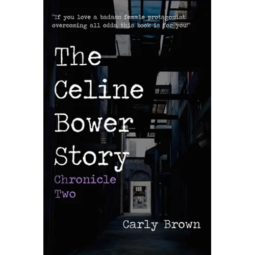 The Celine Bower Story: Chronicle Two - Paperback