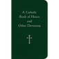 A Catholic Book of Hours and Other Devotions - Imitation Leather